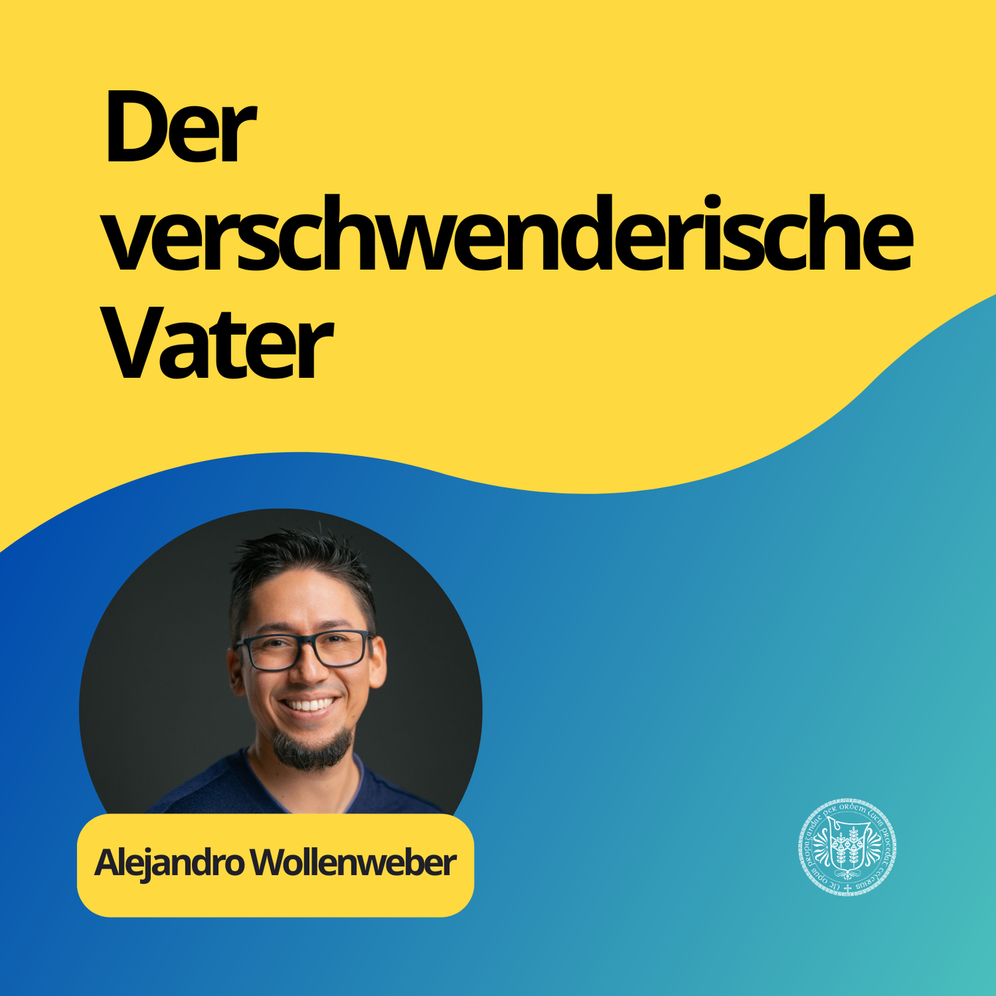 Alejandro Wollenweber: Der verschwenderische Vater