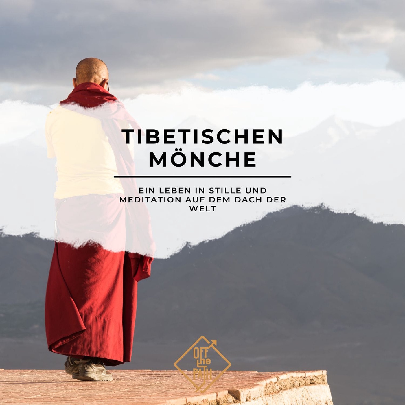 Tibetischen Mönche: Ein Leben in Stille und Meditation auf dem Dach der Welt