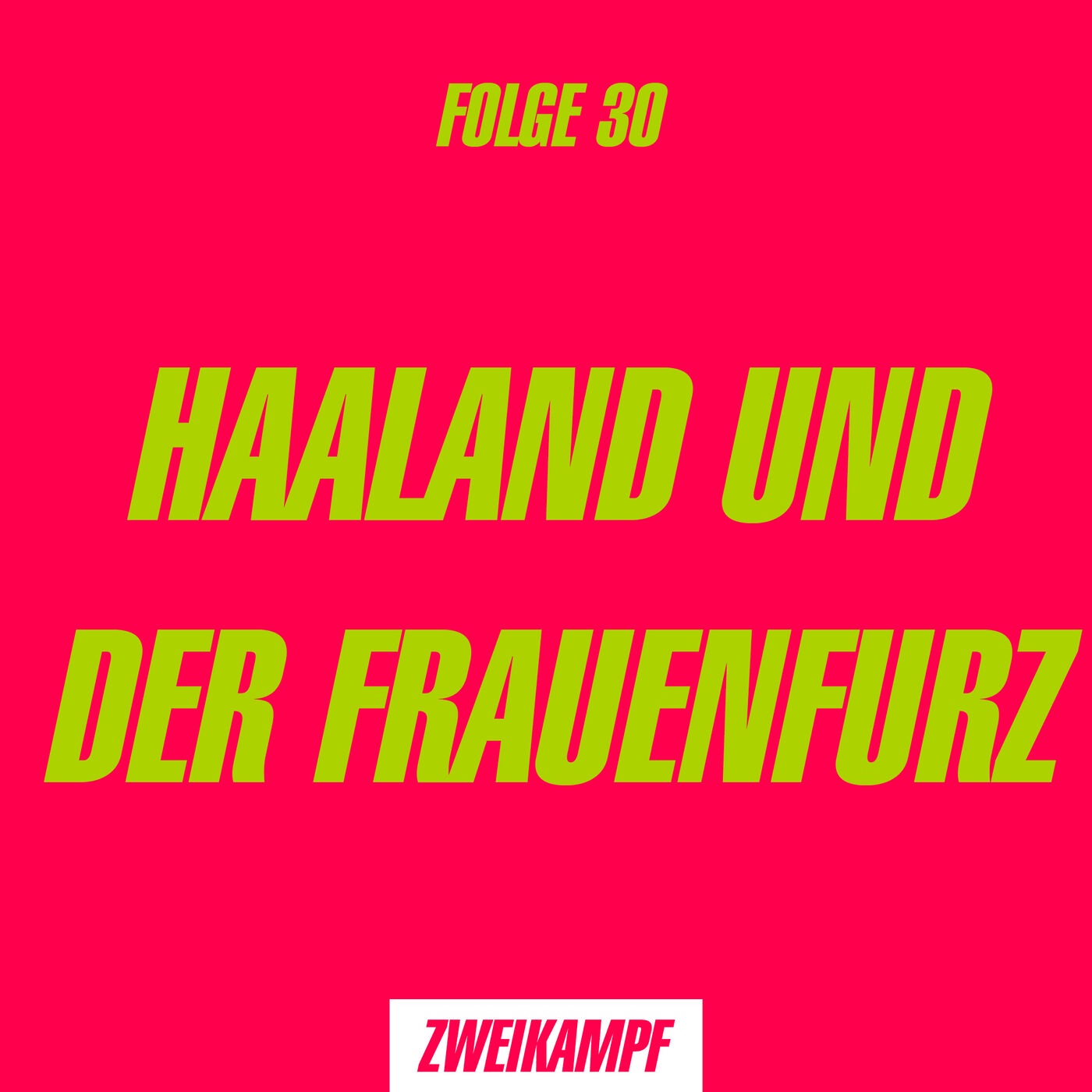 Folge 30: Haaland und der Frauenfurz