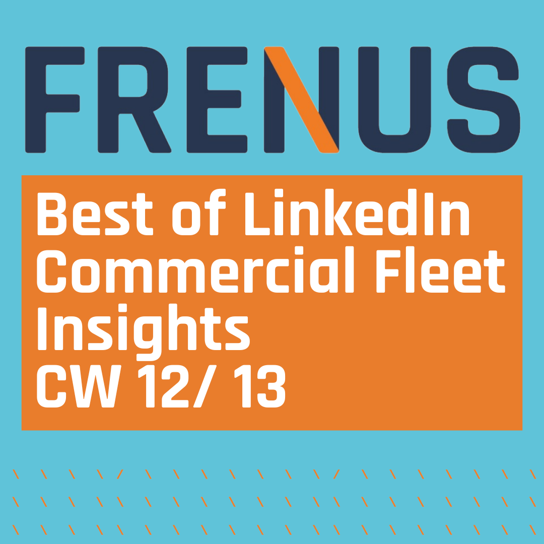 Best of LinkedIn: Commercial Fleet Insights CW 12/ 13