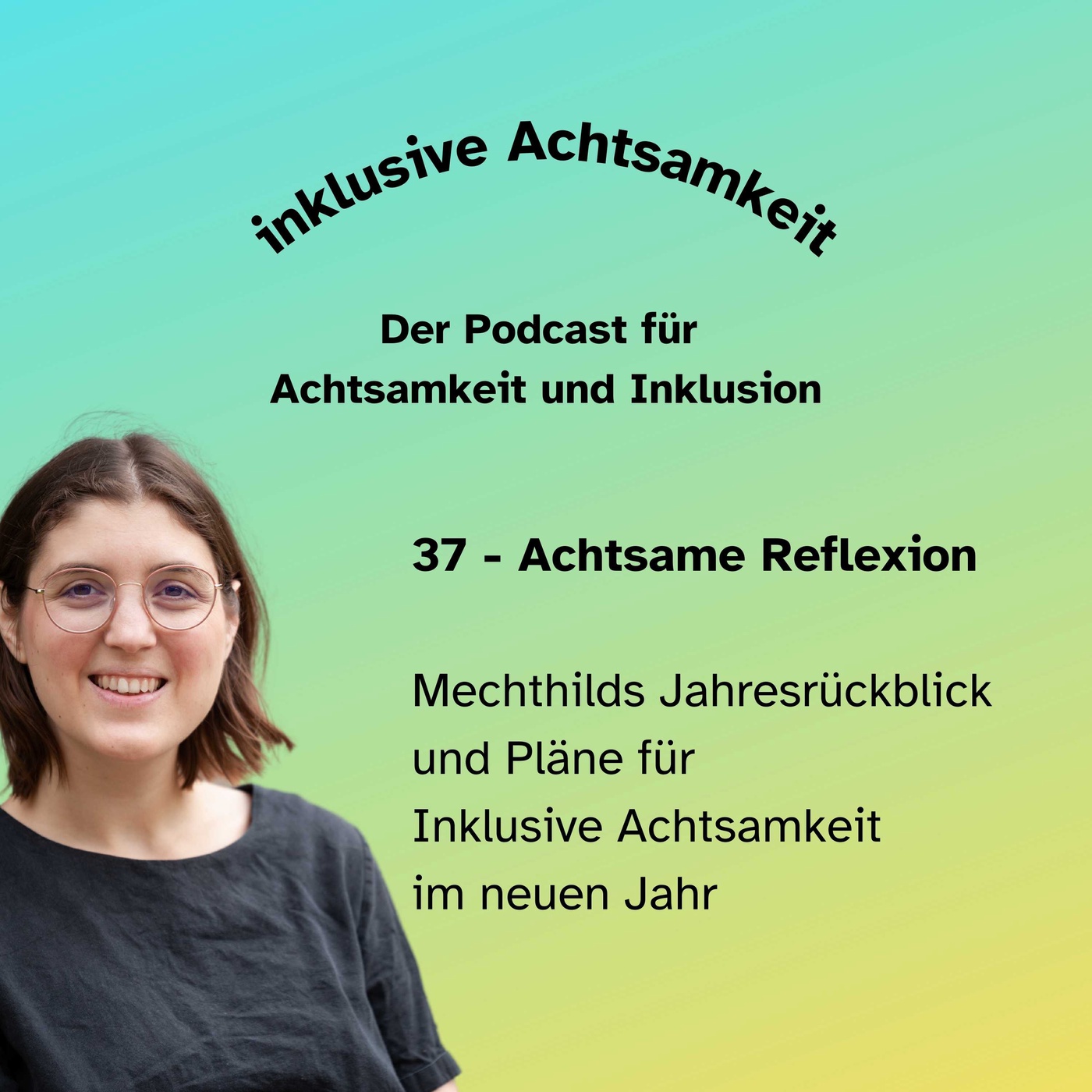 37 - Achtsame Reflexion: Mechthilds Jahresrückblick und Pläne für Inklusive Achtsamkeit im neuen Jahr