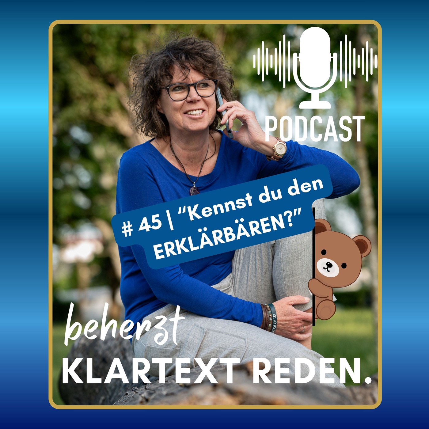 #45 | beherzt Klartext reden | „Der Erklärbär
