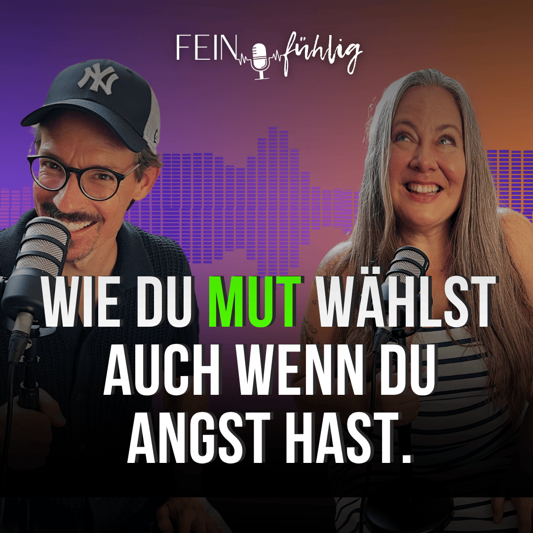 #17 Wie du Mut wählst, auch wenn du Angst hast