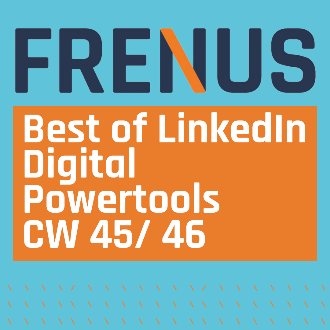 Best of LinkedIn: Digital Powertools CW 45/ 46