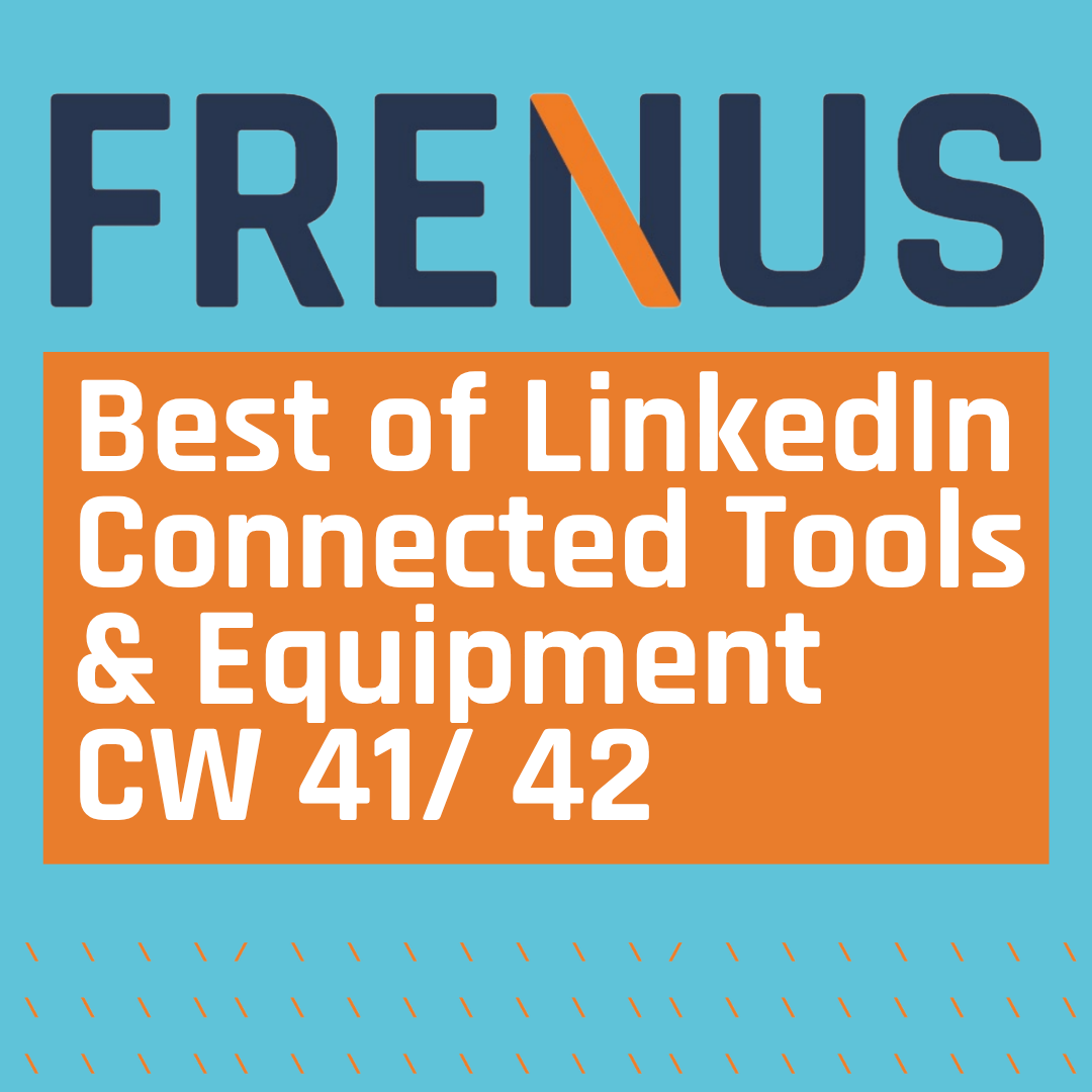 Best of LinkedIn: Connected Tools & Equipment CW 41/ 42