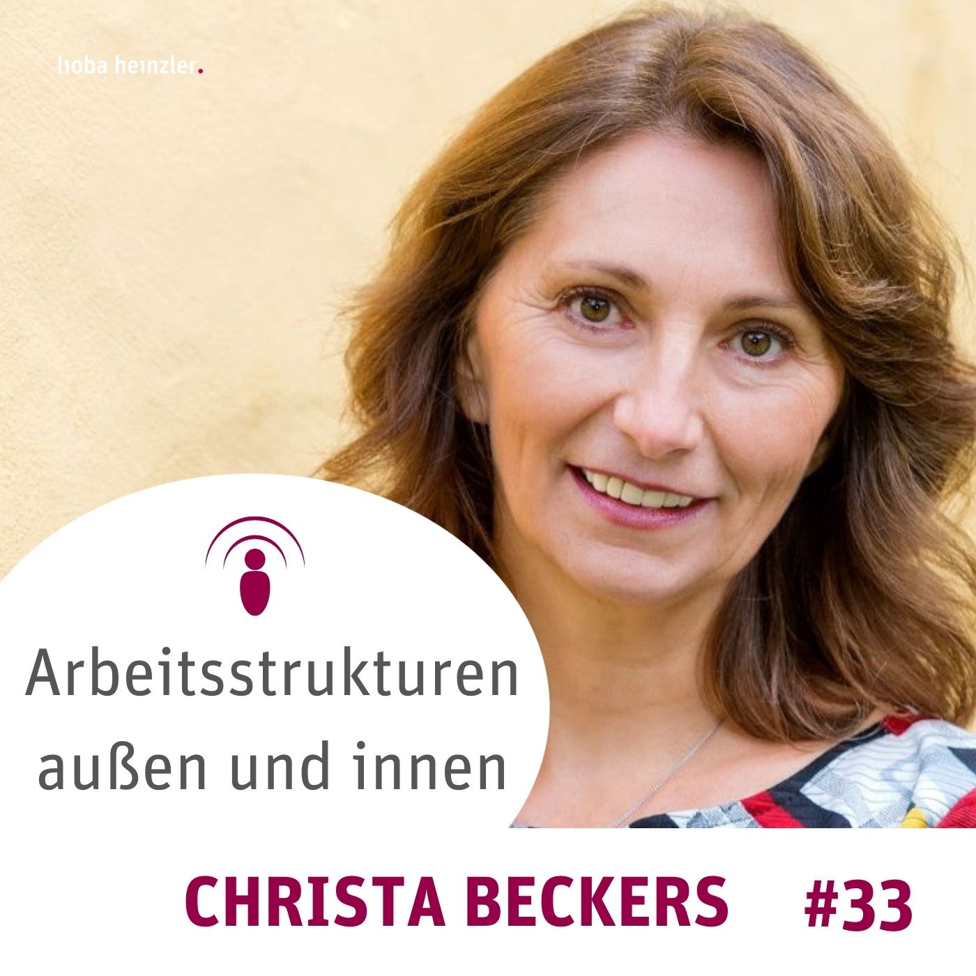 Arbeitsstrukturen außen und innen - mit Christa Beckers