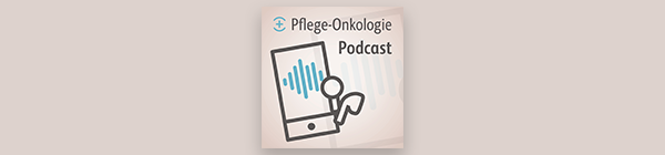 Pflege für die Ohren - der Pflege-Onkologie-Podcast