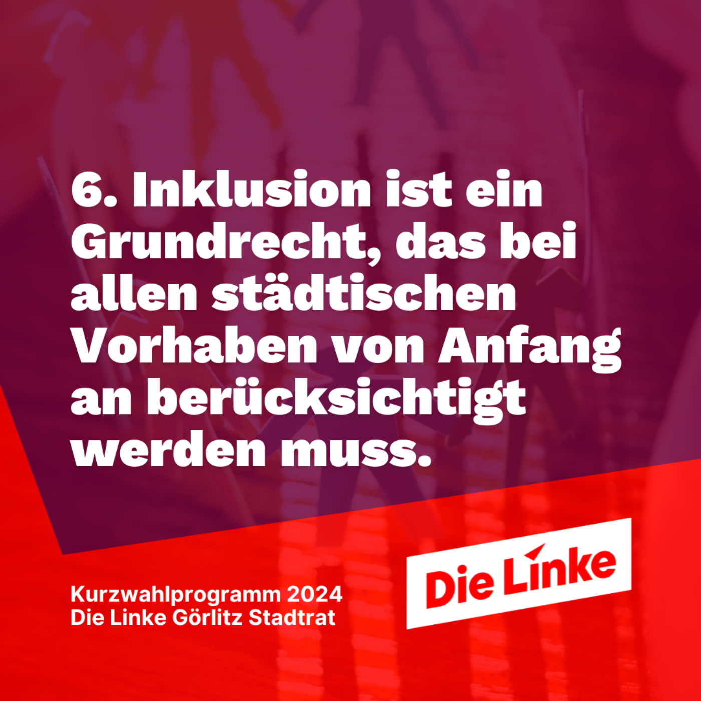 6. Inklusion ist ein Grundrecht, das bei allen städtischen Vorhaben von Anfang an berücksichtigt werden muss.