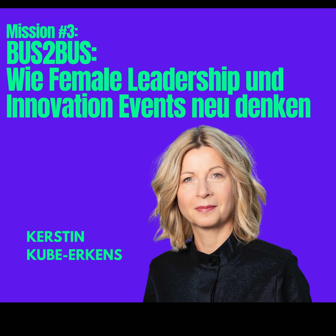 Mission #3: BUS2BUS: Wie Female Leadership und Innovation Events neu denken