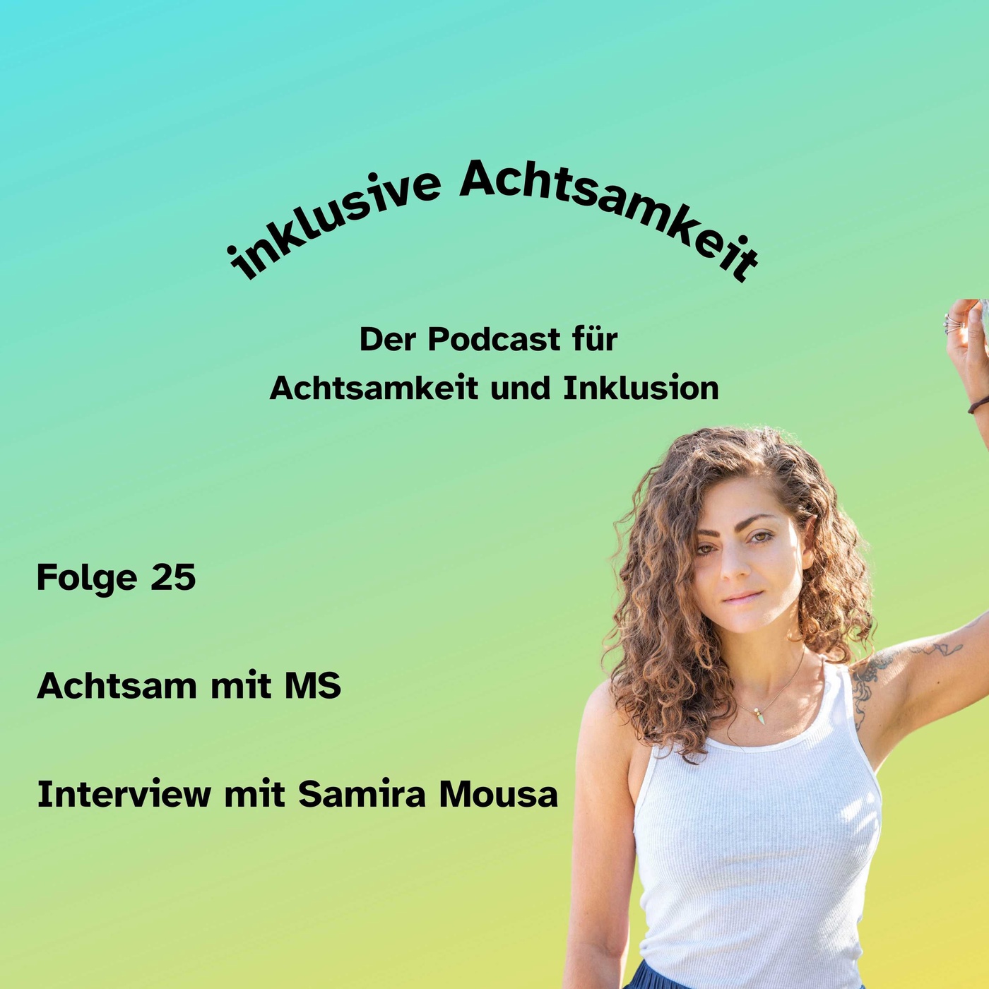 25 - Achtsam mit MS - Interview mit Samira Mousa