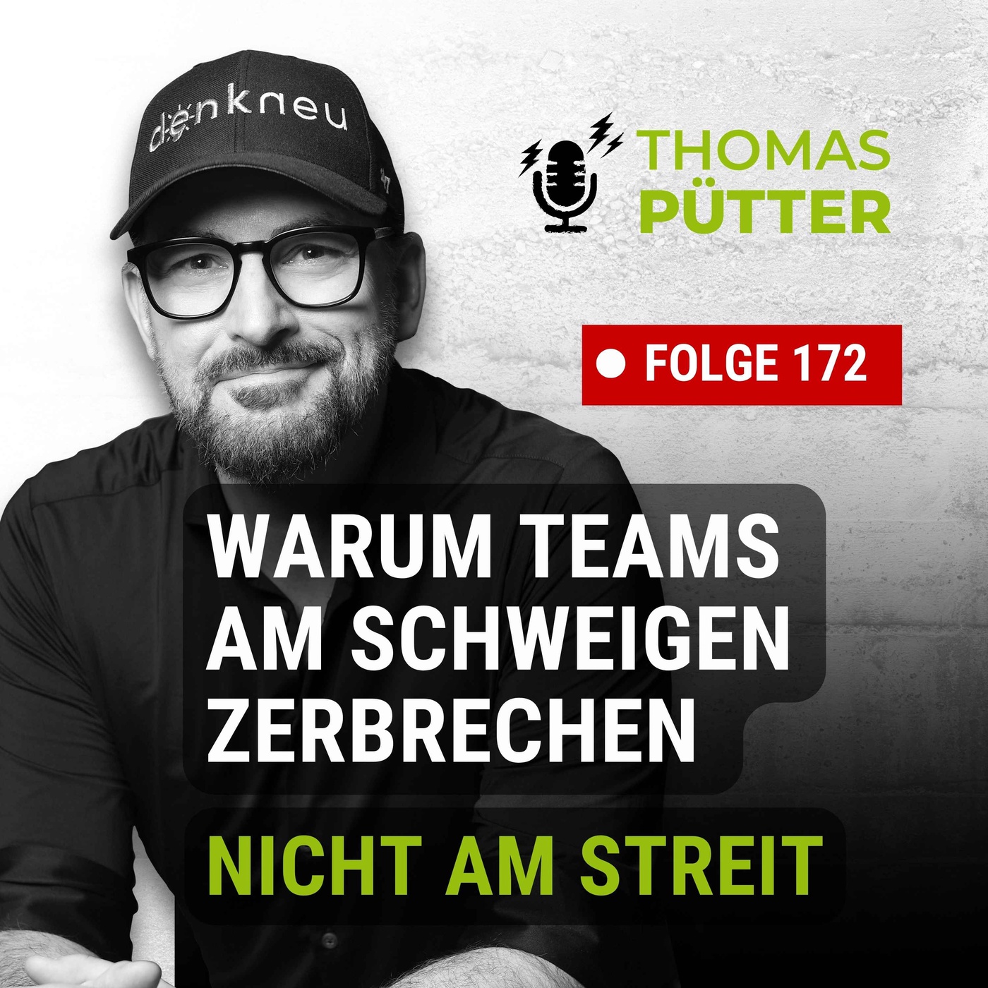 (172) Warum Teams am Schweigen zerbrechen – nicht am Streit