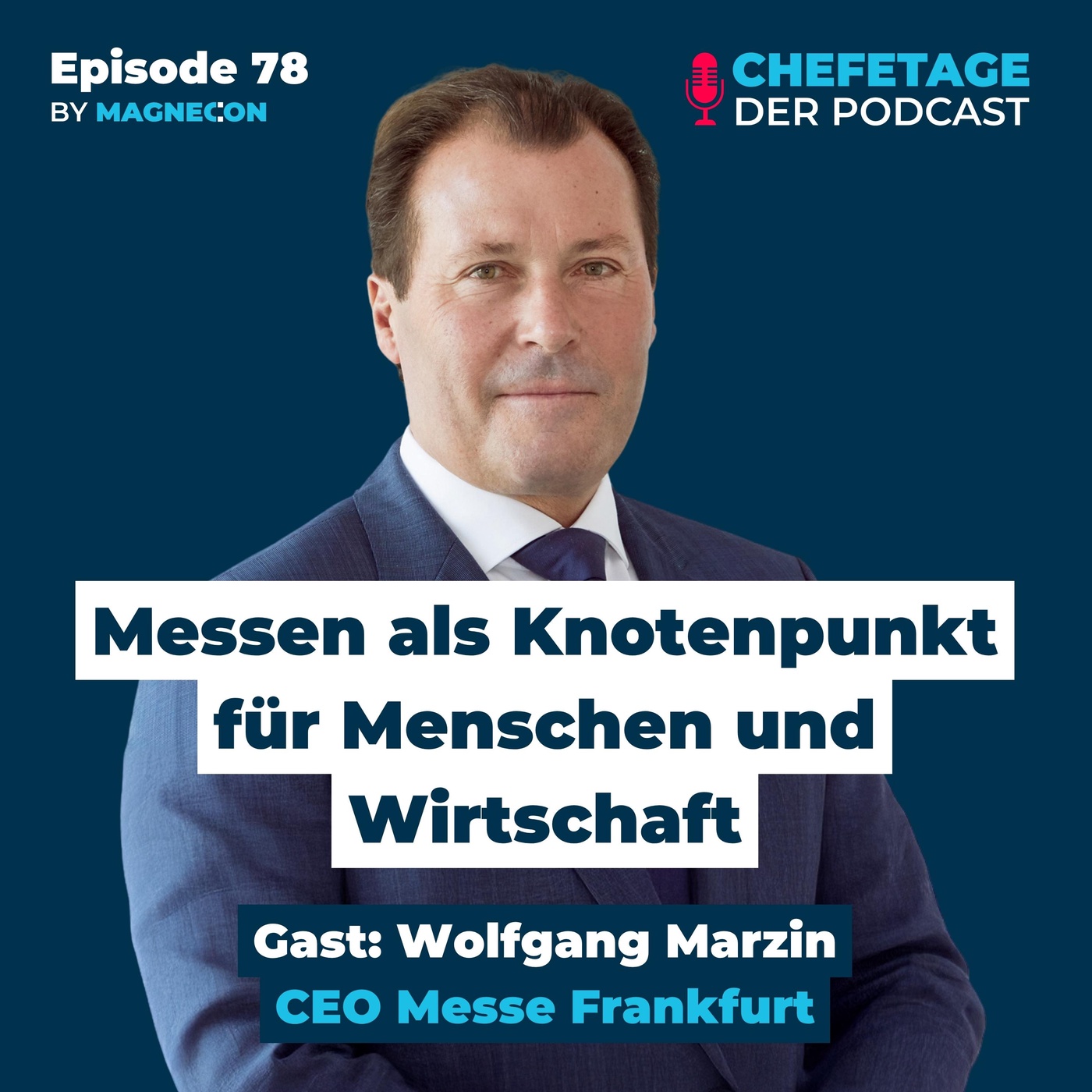 Messen als Knotenpunkt für Menschen und Wirtschaft, Gast: Wolfgang Marzin, CEO Messe Frankfurt