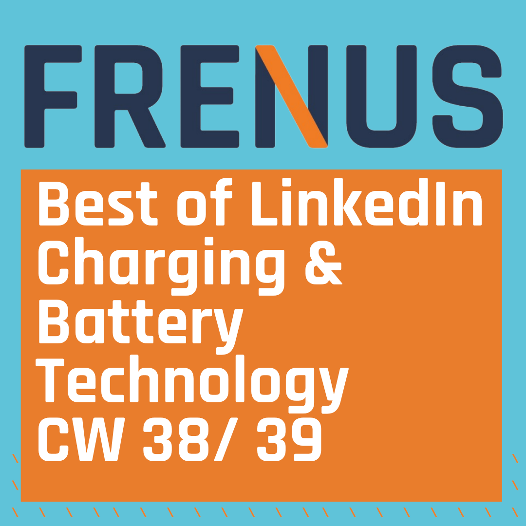 Best of LinkedIn: Charging & Battery Technology CW 38/ 39