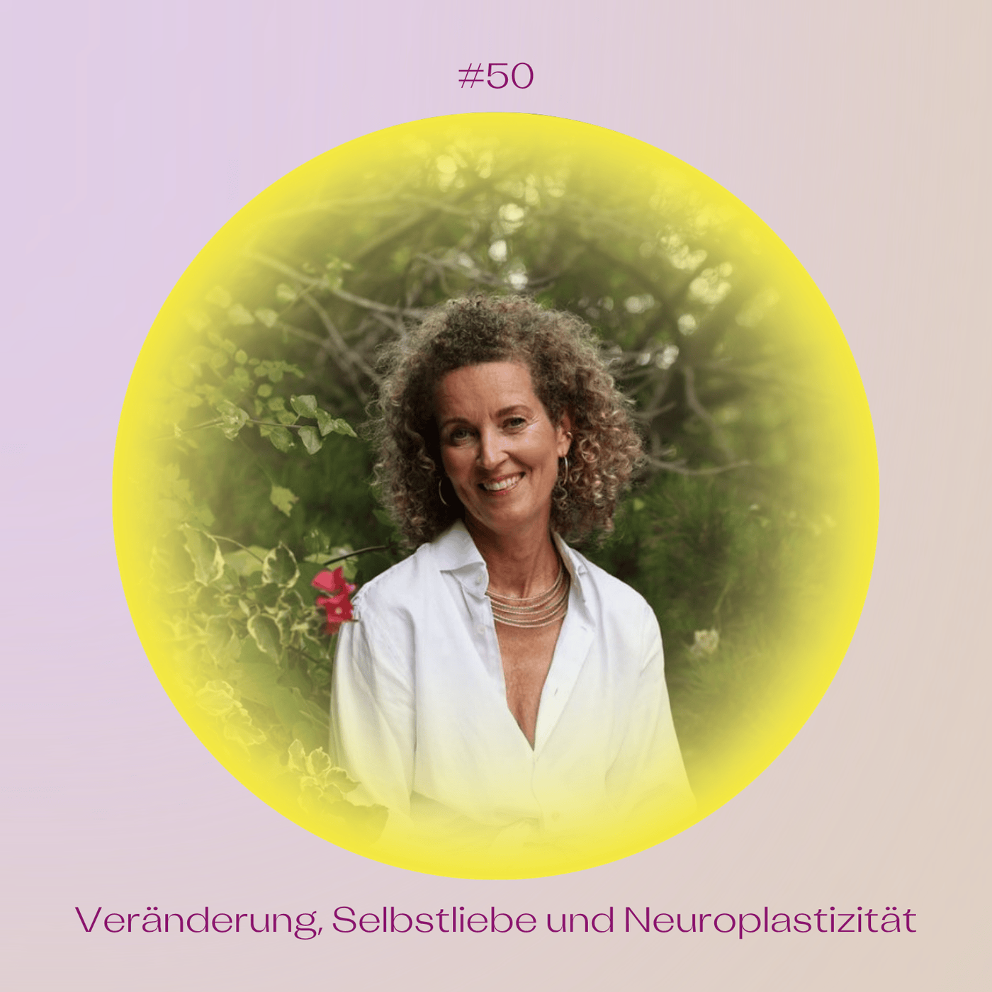 #50 Veränderung, Selbstliebe  und Neuroplastizität