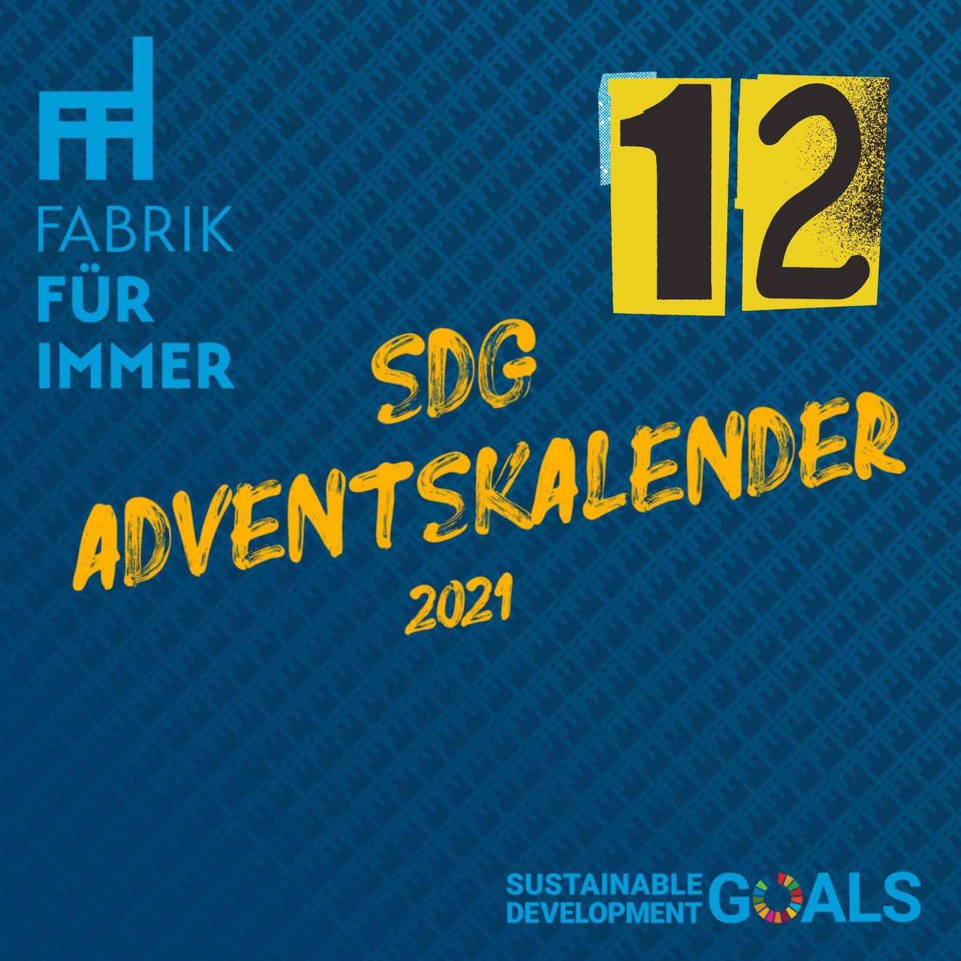 [97] SDG12 Nachhaltiger Konsum und nachhaltige Produktion I SDG Adventskalender #12