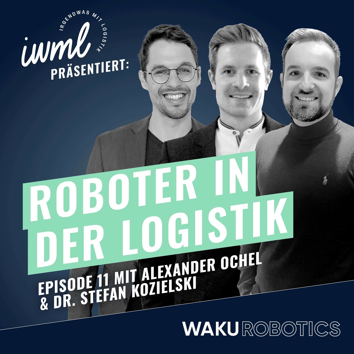 Roboter in der Logistik #11: Das WAKU Update | Gäste: Dr. Stefan Kozielski & Alexander Ochel, Boston Consulting Group
