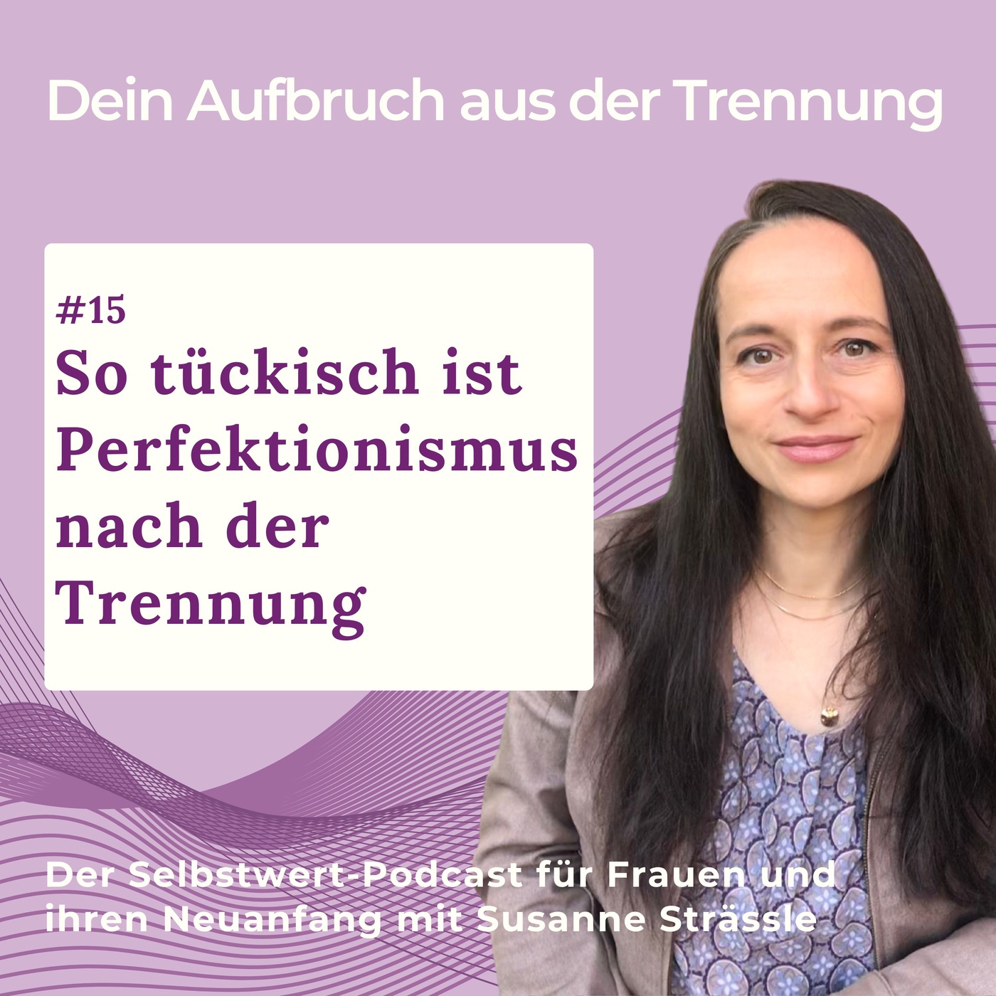 #15 So tückisch ist Perfektionismus nach der Trennung