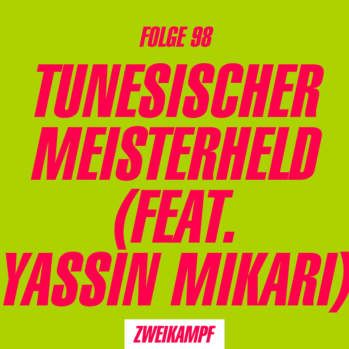 Folge 98: Tunesischer Meisterheld (feat. Yassin Mikari)