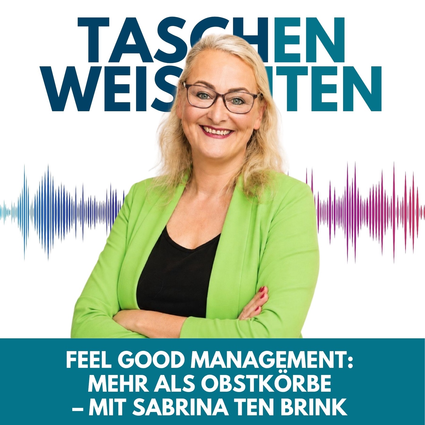 #36 Feel Good Management: mehr als Obstkörbe 