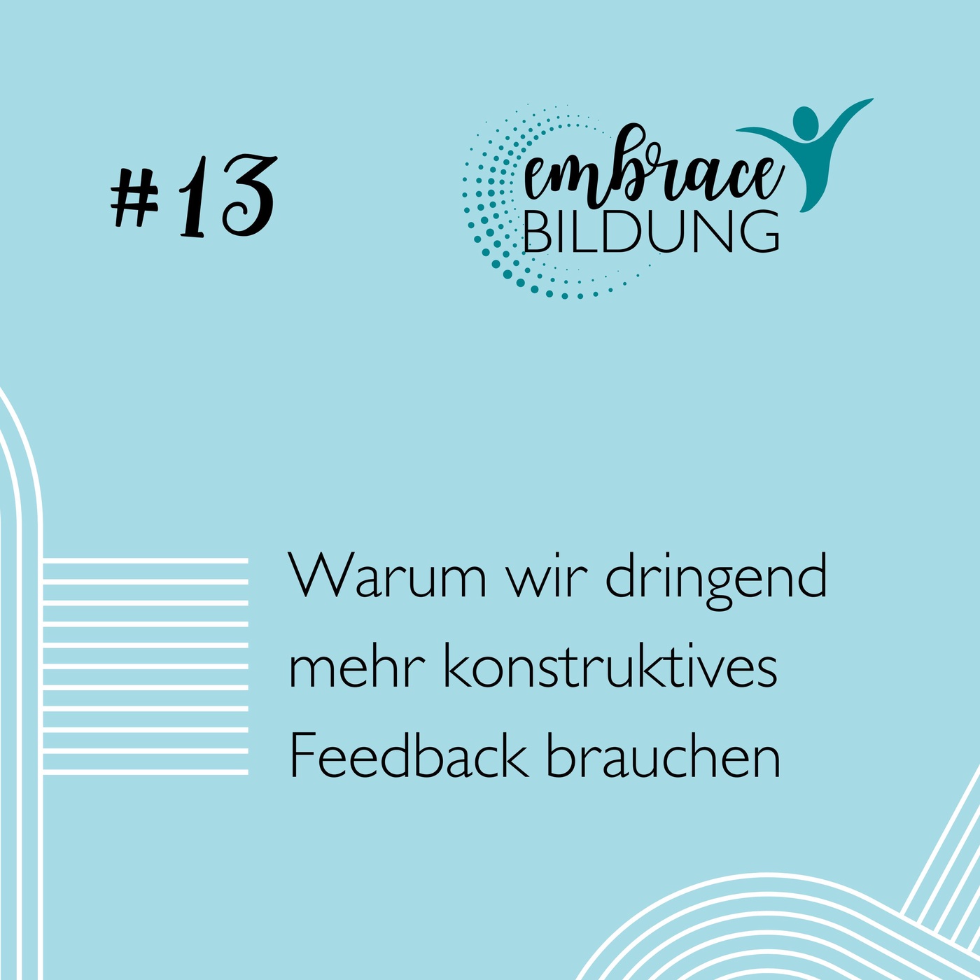 #13 | Warum wir dringend mehr konstruktives Feedback brauchen