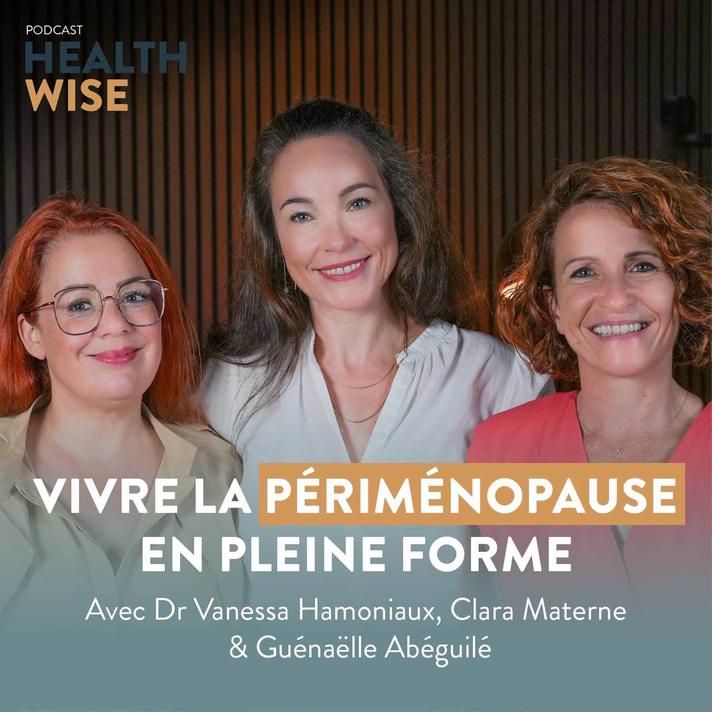 Épisode n°33 - Vivre la périménopause en pleine forme - Guénaëlle Abéguilé, Dr Vanessa Hamoniaux, Clara Materne