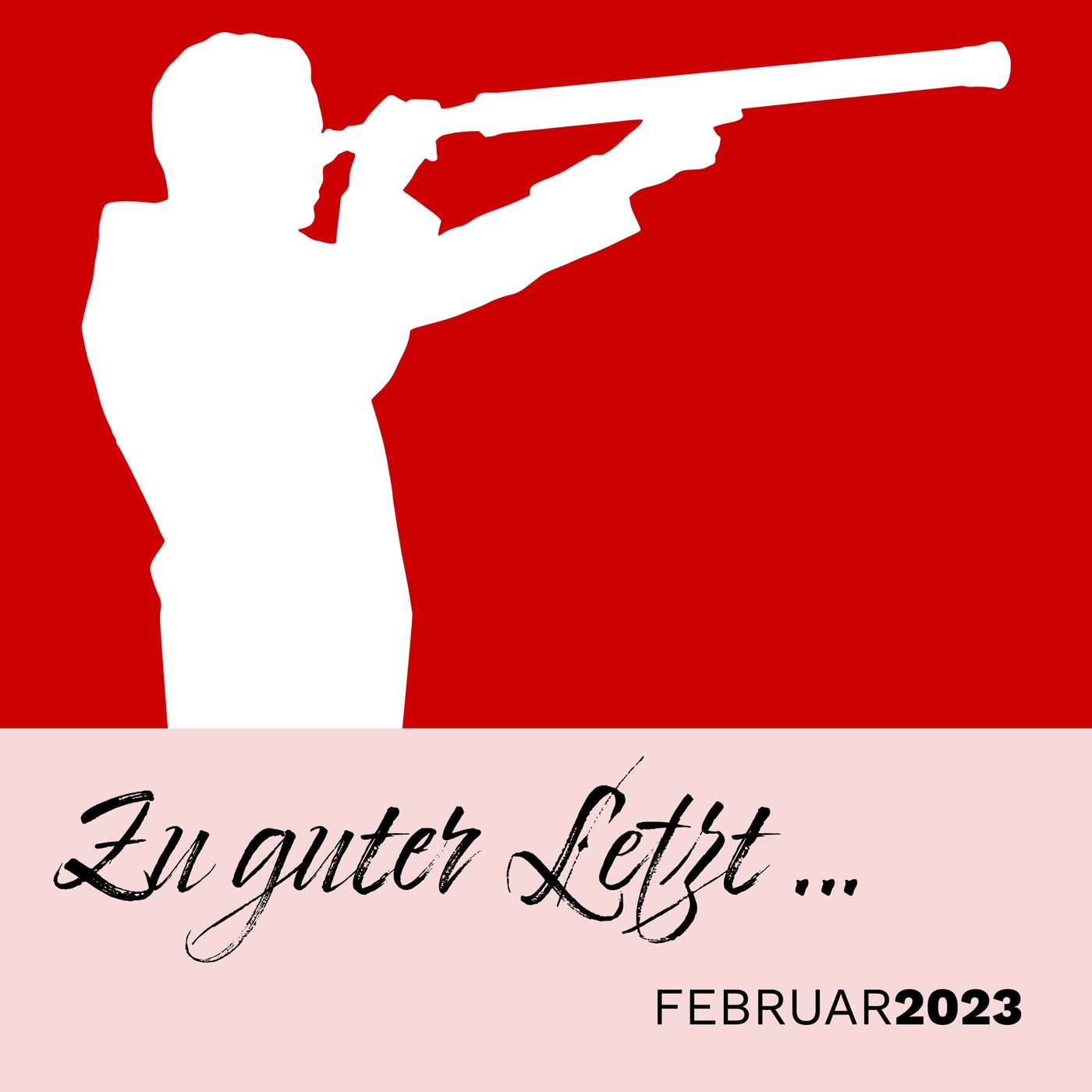 Zu guter Letzt … (Februar 2023)