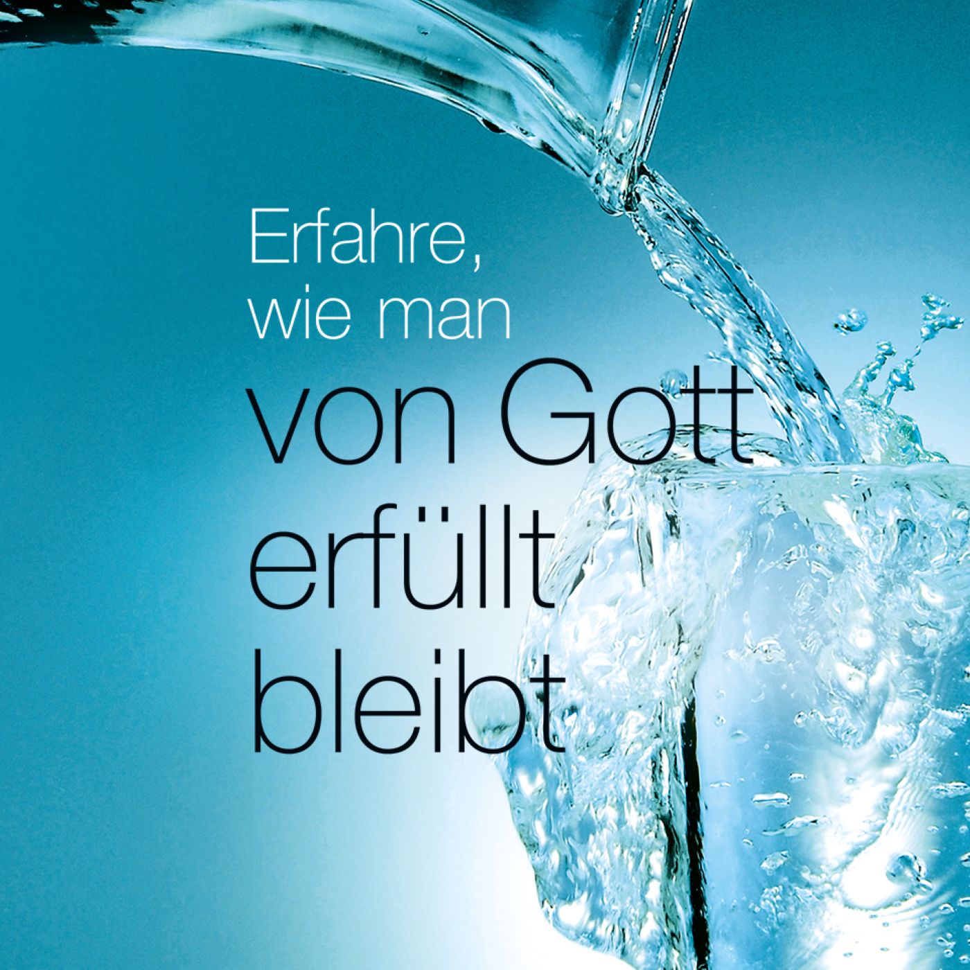 Erfahre, wie man von Gott erfüllt bleibt: Folge 10