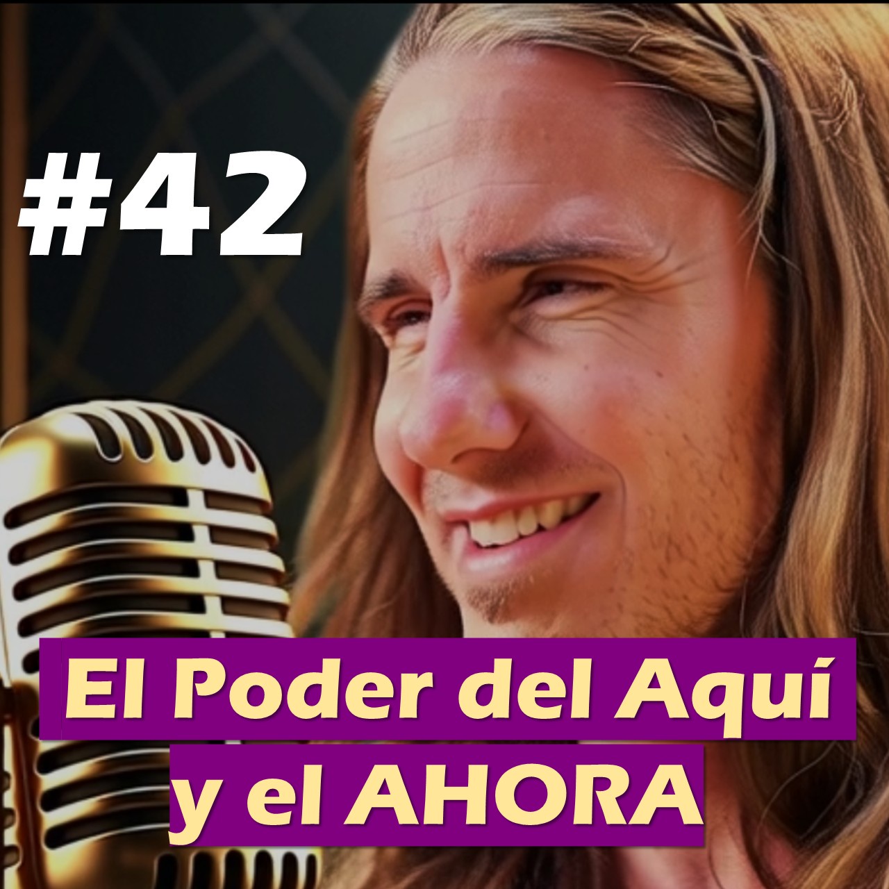 🎙️#42 El Poder del Aquí y el AHORA - MARIANO MENÉNDEZ PODCAST