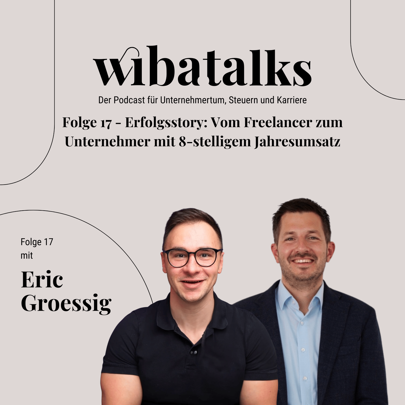 Folge 17 – Erfolgsstory: Vom Freelancer zum Unternehmer mit 8-stelligem Jahresumsatz