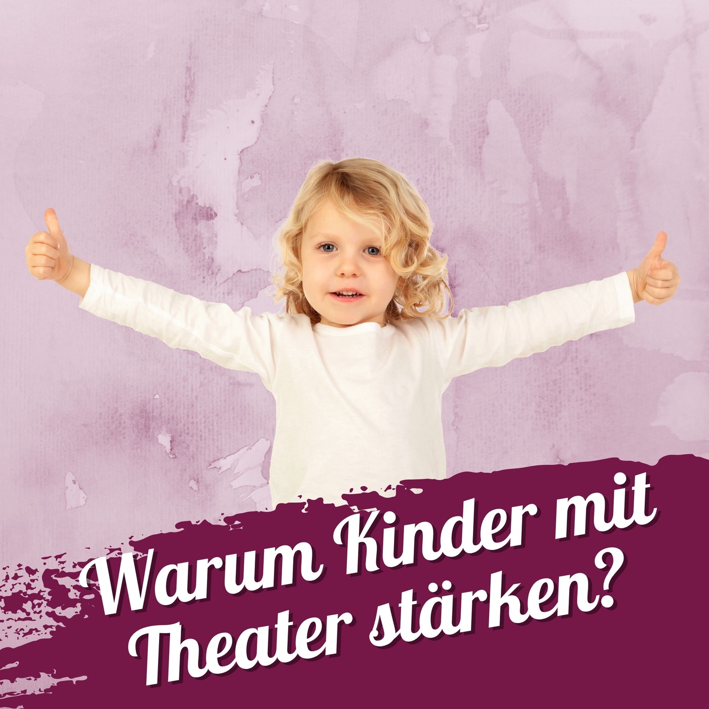 143 - warum Kinder mit Theater stärken?
