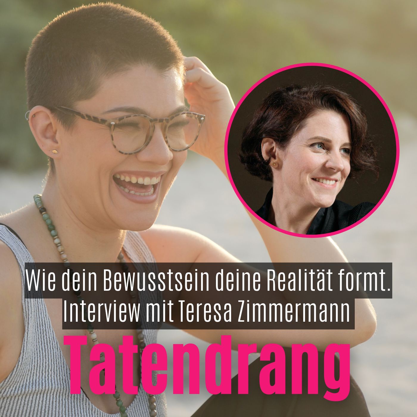 Wie dein Bewusstsein deine Realität formt. Interview mit Teresa Zimmermann 