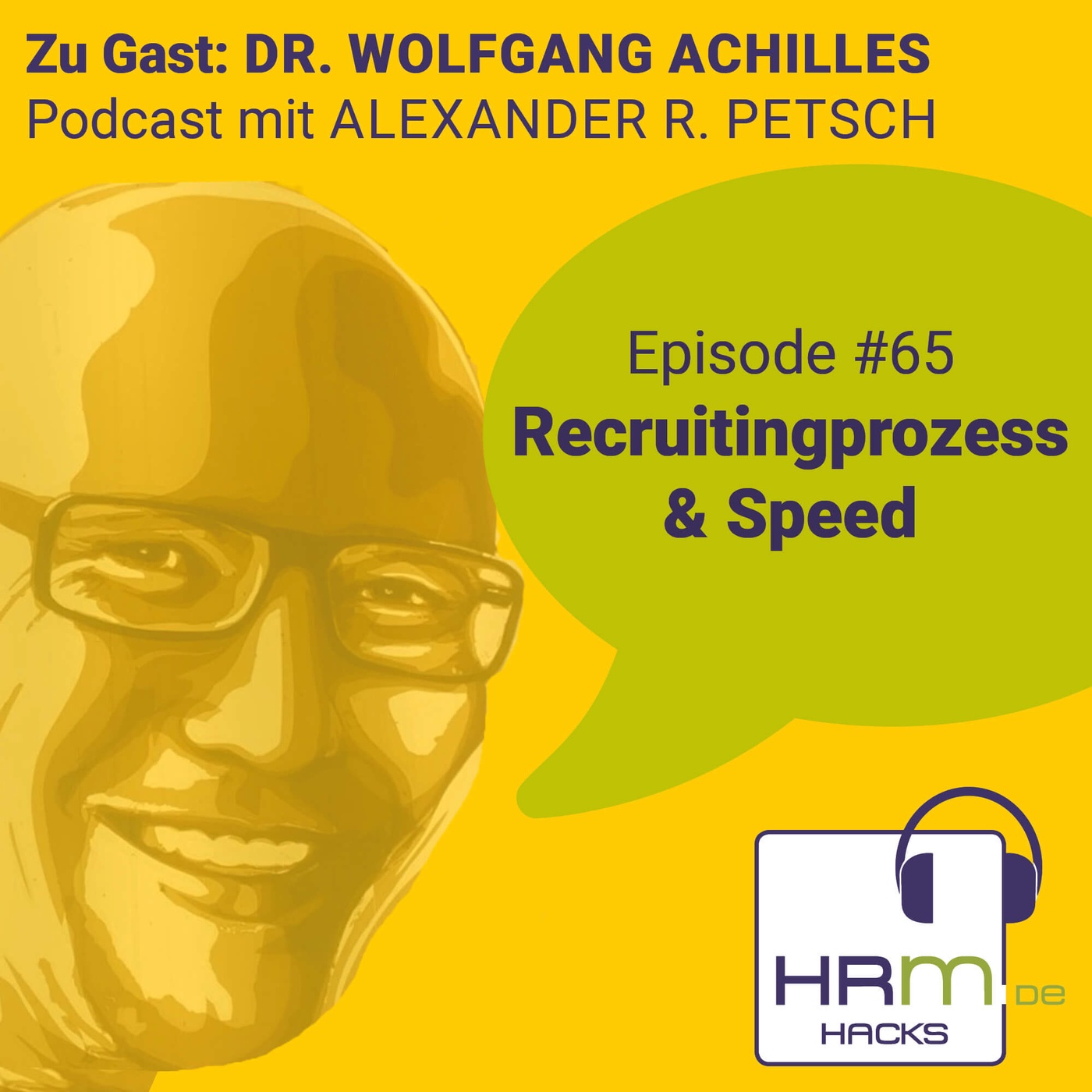 #65 Recruitingprozesse & Speed mit Dr. Wolfgang Achilles