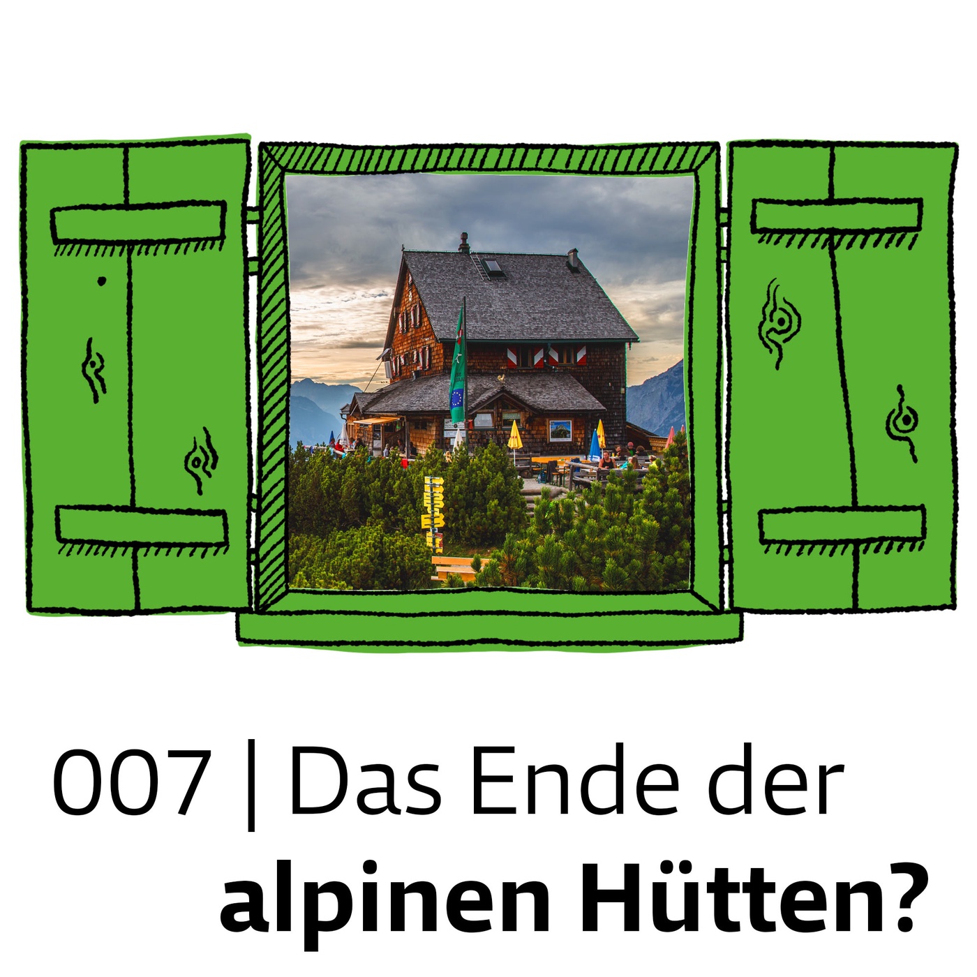 #007 Das Ende der alpinen Schutzhütten?
