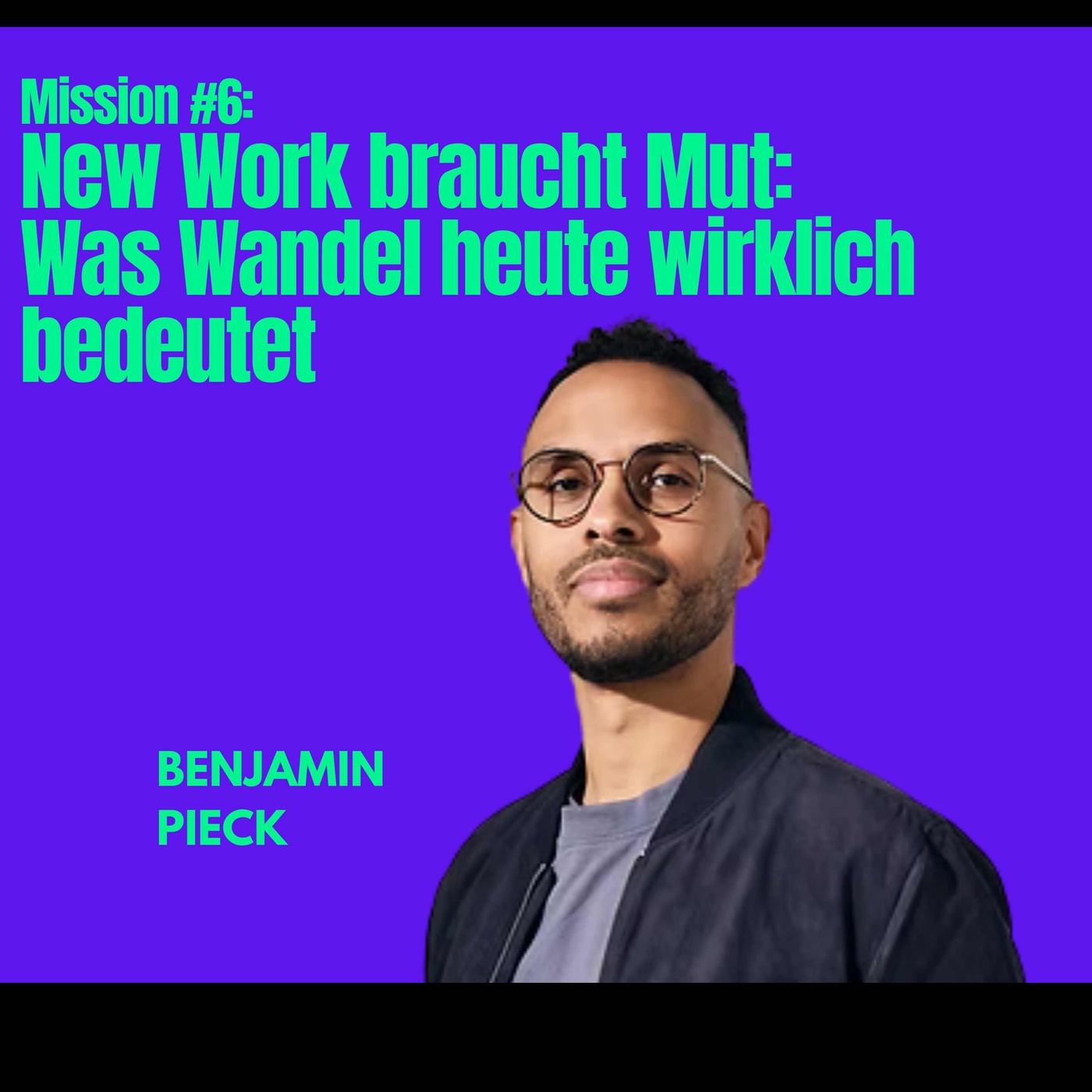 Mission #6: New Work braucht Mut: Was Wandel heute wirklich bedeutet