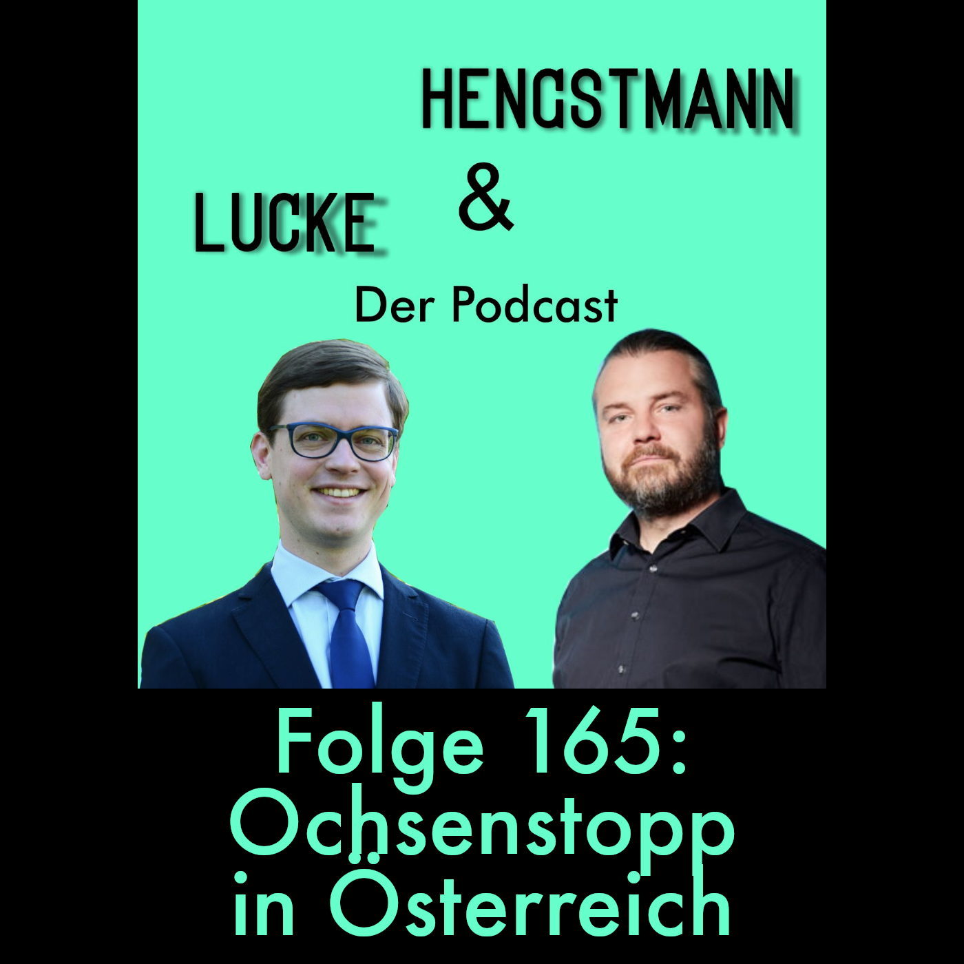 Lucke & Hengstmann, Folge 165: Ochsenstopp in Österreich (17. Juli 2025)