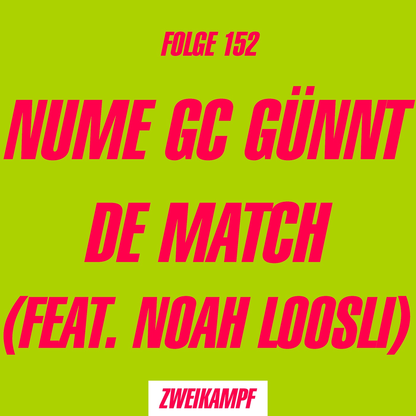 Folge 152: Nume GC günnt de Match (Feat. Noah Loosli)