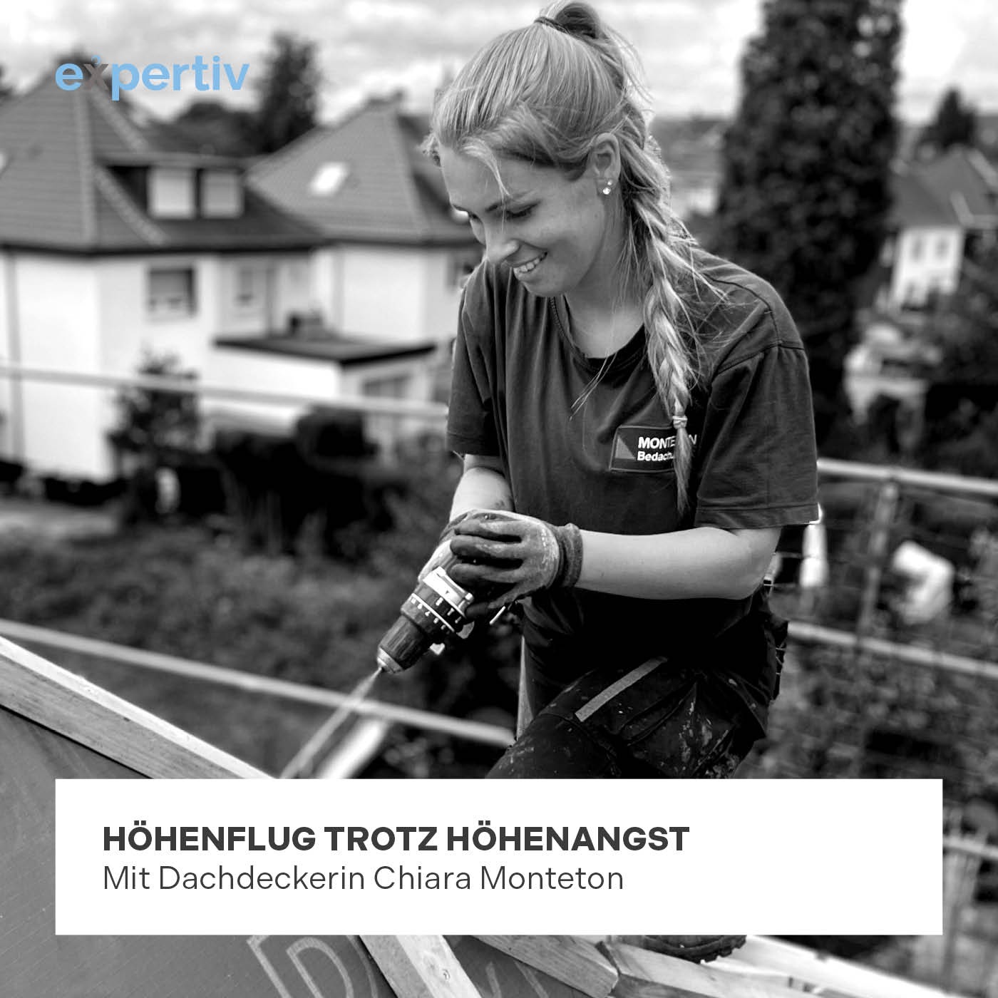 HÖHENFLUG TROTZ HÖHENANGST (mit Dachdeckerin Chiara Monteton)