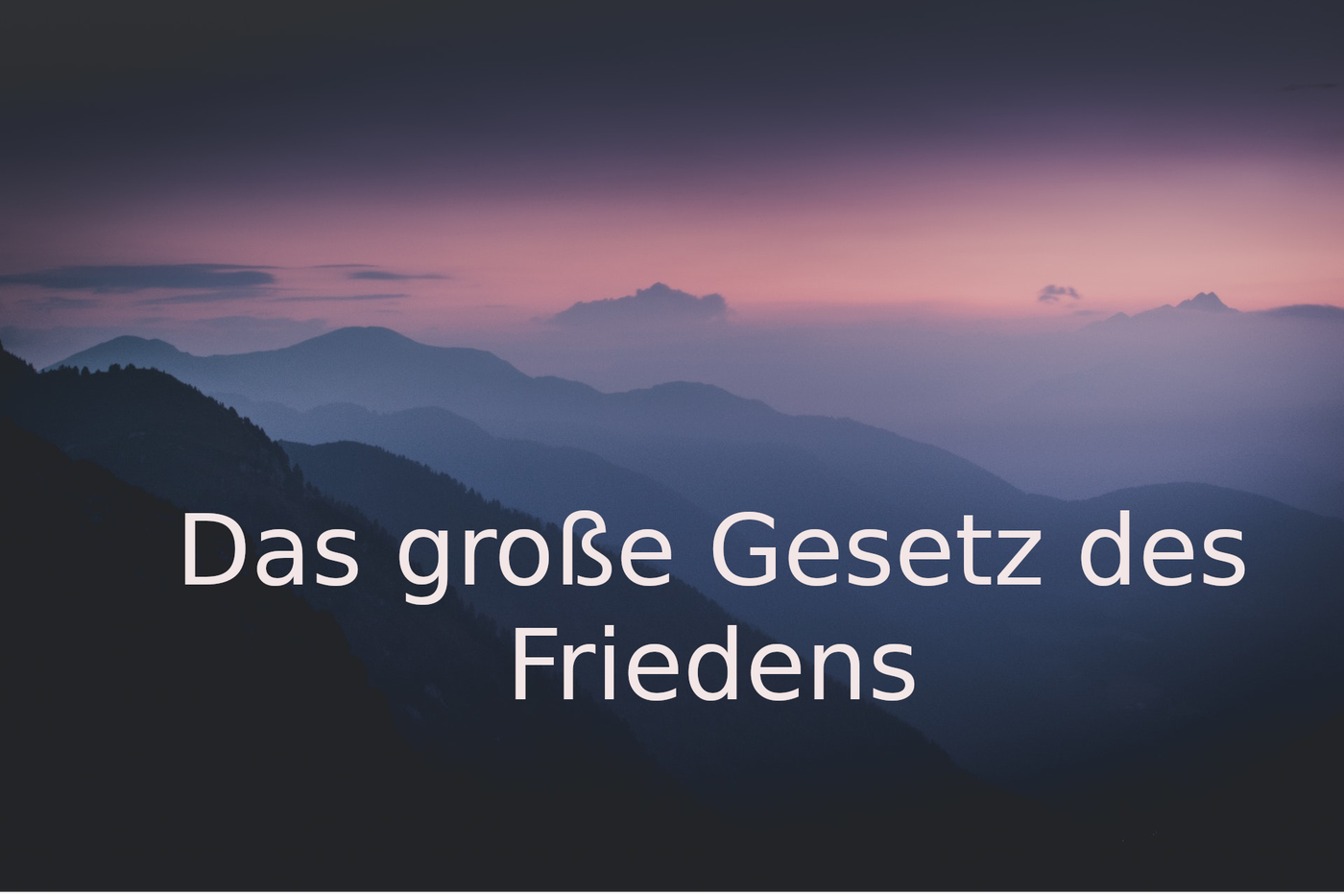 Das große Gesetz des Friedens