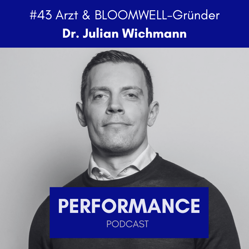 #43 Arzt & BLOOMWELL-Gründer Dr. Julian Wichmann