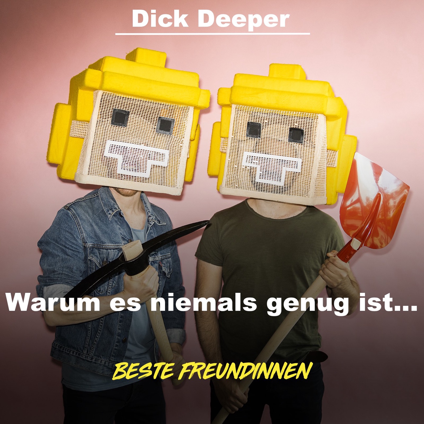 DICK DEEPER - Warum es niemals genug ist...