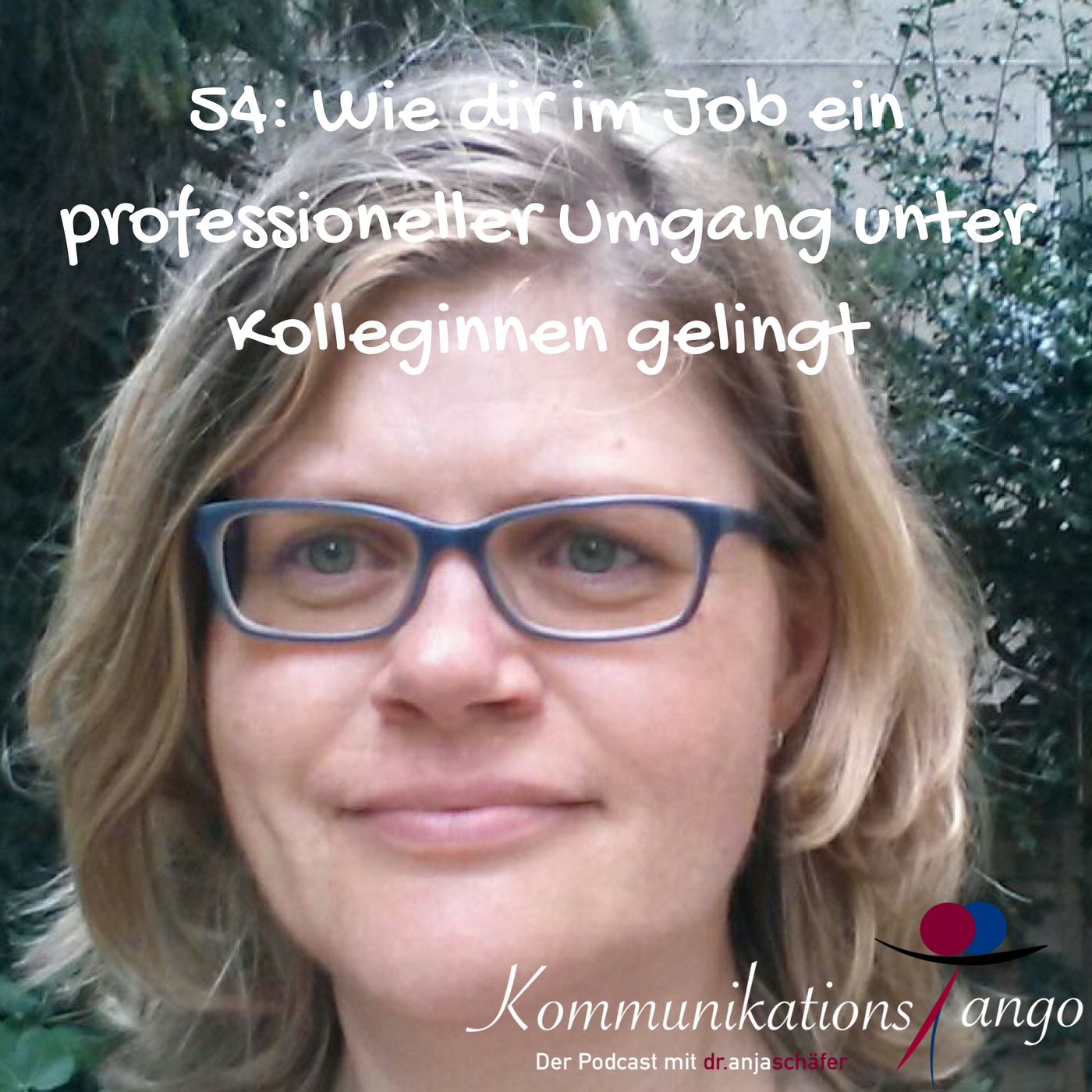 54: Wie dir im Job ein professioneller Umgang unter Kolleginnen gelingt