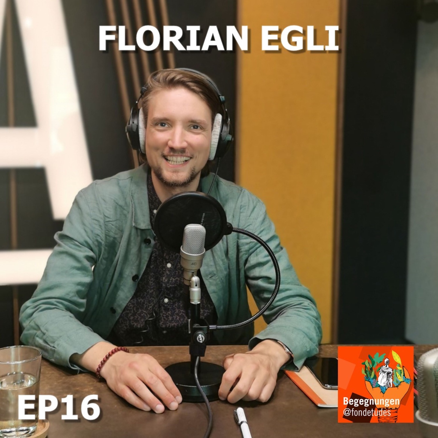 #16 Florian Egli [DE]: Privilegien, Tatendrang und Expedition Zukunft
