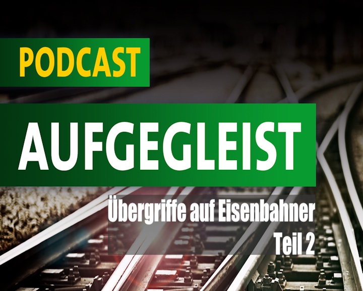 GDL-Podcast - Übergriffe Teil 2