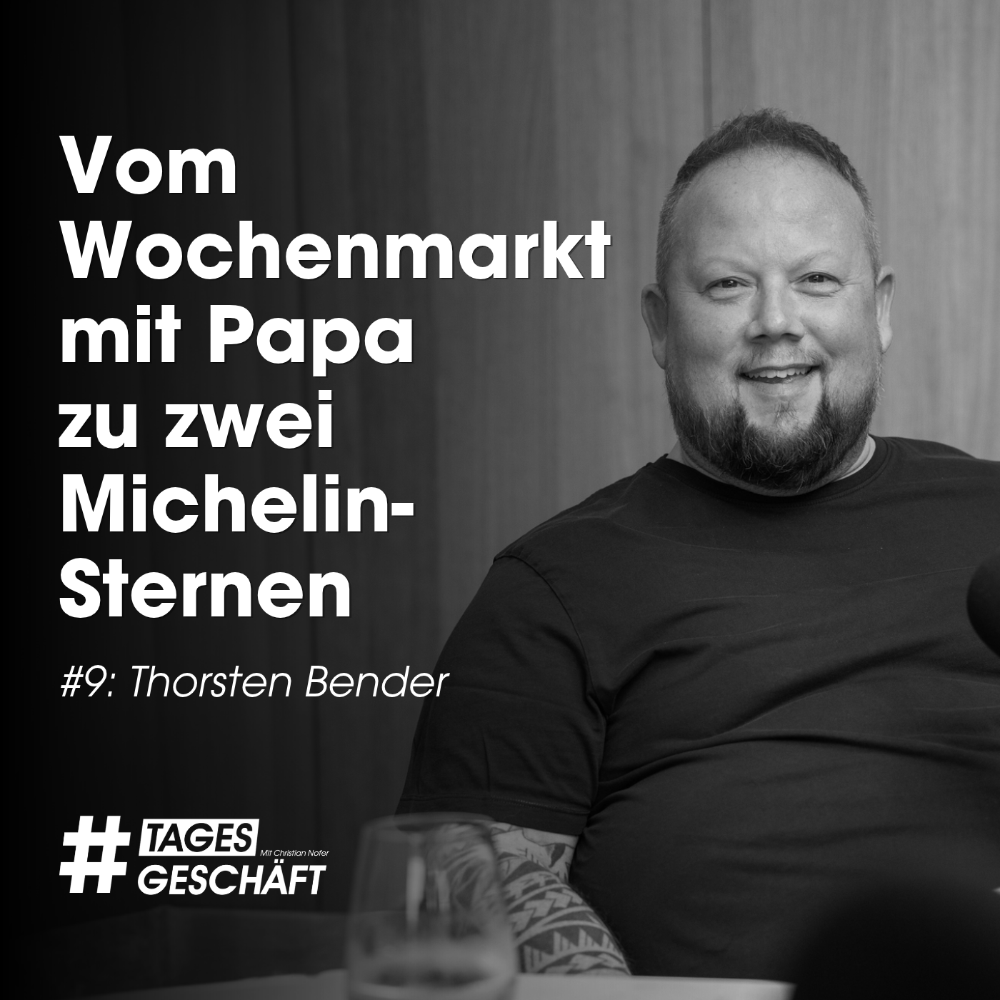 Vom Wochenmarkt mit Papa zu zwei Michelin-Sternen – Thorsten Bender | #Tagesgeschäft Folge 9