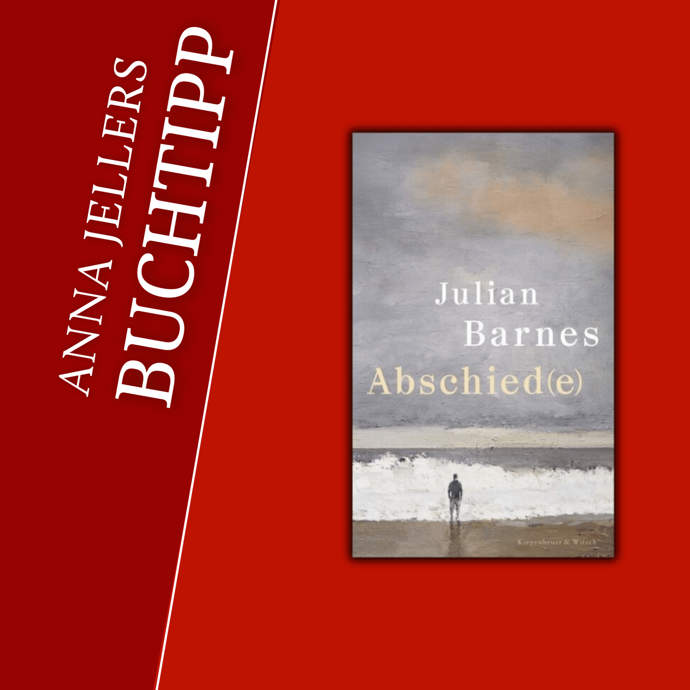 Anna Jellers Buchtipp | Julian Barnes: Abschied(e)