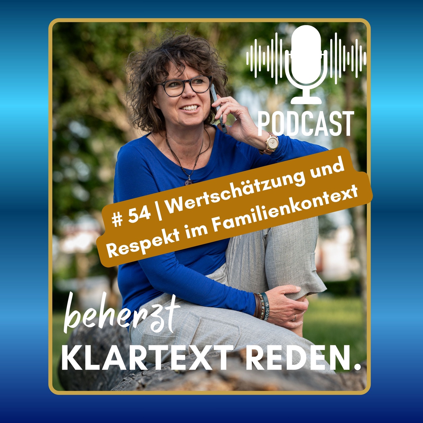 #54 | beherzt Klartext reden | Wertschätzung und Respekt im Familienkontext