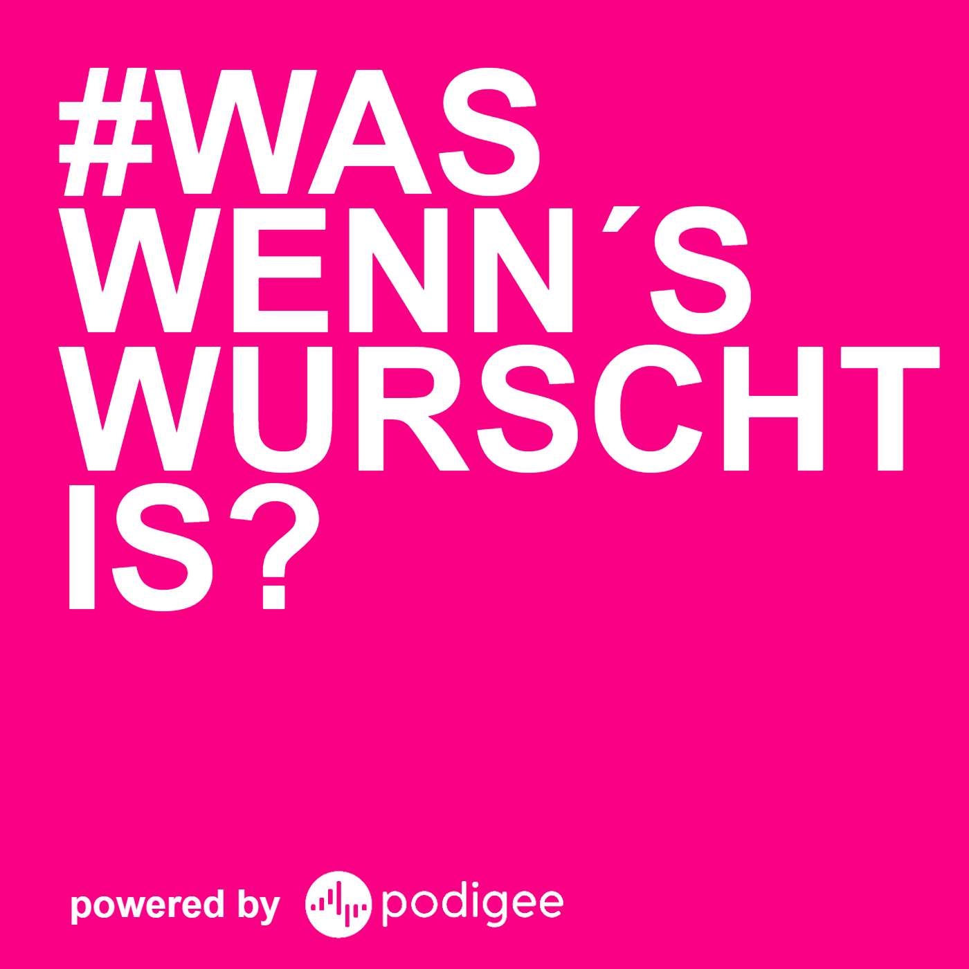 #WAS WENN'S WURSCHT IS?