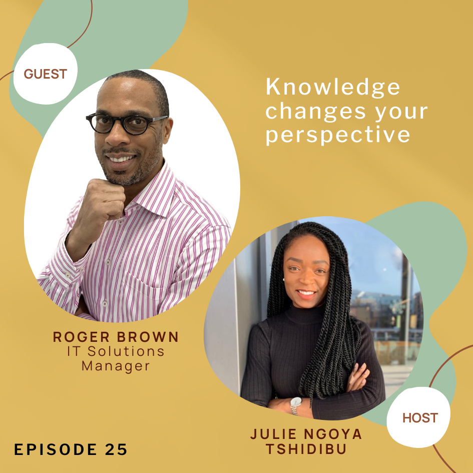 Knowledge changes your perspective; with Roger Brown