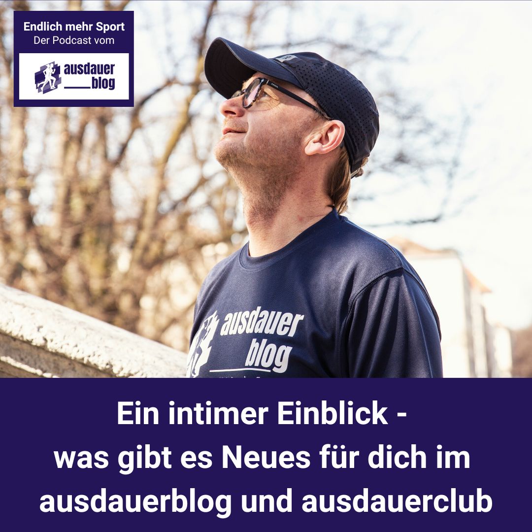 Ein intimer Einblick - was gibt es Neues für dich im ausdauerblog und ausdauerclub