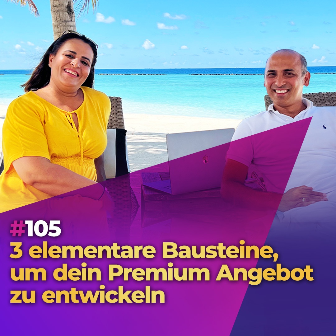 #105 - 3 elementare Bausteine, um dein Premium Angebot zu entwickeln